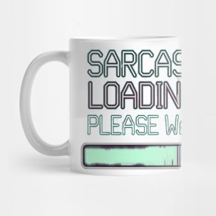 Sarcasm Loading... Please Wait – Funny Attitude Mug